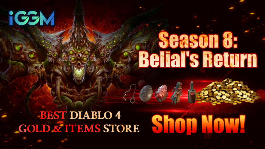IGGM Posted Diablo 4 Season 8 Belial's Return Details: Endgame, Boss Ladder, Gear & Reliquary
