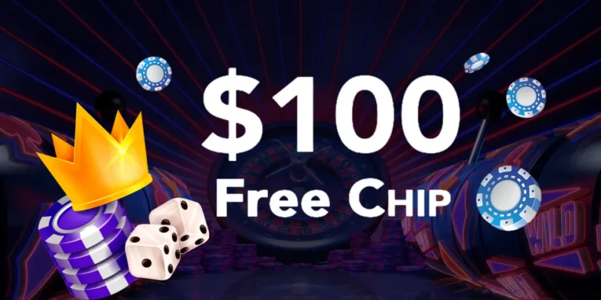 Free $100 Casino Chip No Deposit: How It Works and Where to Find the Best Offers